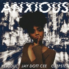 Kei Soul x Crepster x JayDottCee - Anxious