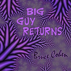 Big Guy Returns ● Bruce Cohen