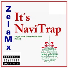 ZelaMx - It´s NaviTrap Single Prod. Fipe (Duck&Bear Remix)