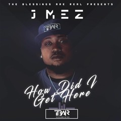 J'Mez - How Did I Get Here (Free Download)