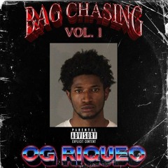 OG Riqueo-Chasing Bags