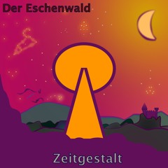 Zeitgestalt - Eschenwald