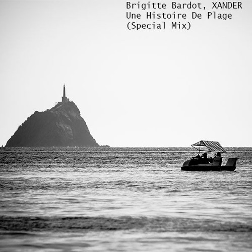 Brigitte Bardot, XANDER - Une Histoire De Plage (Special Mix)