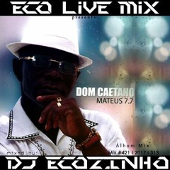 Dom Caetano - Mateus 7.7 [2011] Album Completo - Eco Live Mix Com Dj Ecozinho