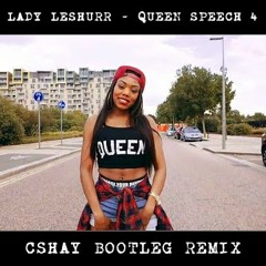 Lady Leshurr - Queen Speech 4 (Shayd Bootleg Remix)