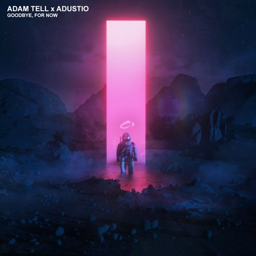 Adam Tell x Adustio - Goodbye, For Now [NEST HQ Premiere]