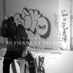 Charles - No Pierdo la Destreza (Produced by. OnlyOne Studio)