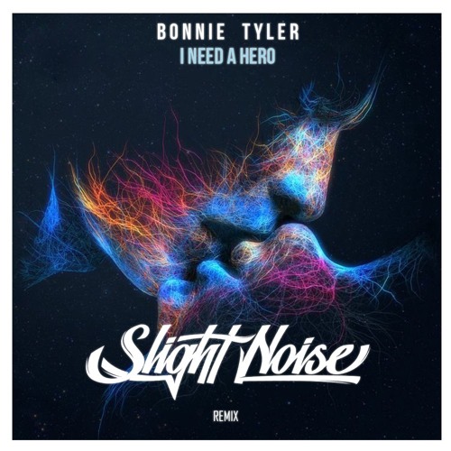 Bonnie Tyler - I Need A Hero (Slight Noise remix)