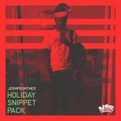 JOSHFROMTHE5 PRESENTS: THE HOLIDAY SNIPPET PACK🎄