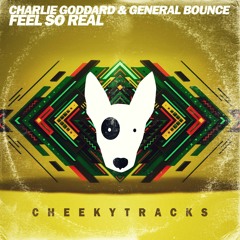 Charlie Goddard & General Bounce - Feel So Real - FREE DOWNLOAD
