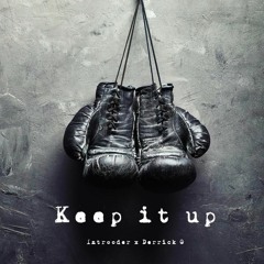Keep It Up - Introoder x Derrick G