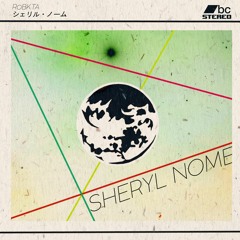 Sheryl Nome [OUT NOW ON BANDCAMP]