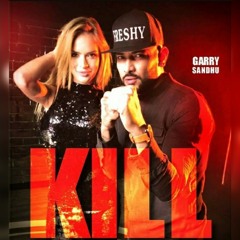 Garry Sandhu New Song - Kill