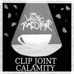 Clip Joint Calamity Remix - The Living Tombstone