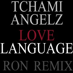 Tchami & Angelz - Love Language (RON remix)