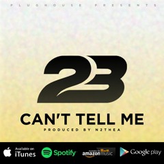 23 - Can't Tell Me