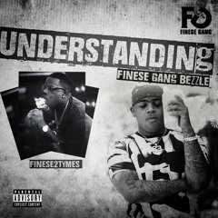 Finese 2Tymes - Understanding (Feat. Finese Gang Bezzle)