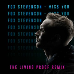 Fox Stevenson - Miss You (The Living Proof Remix)