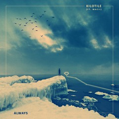 Kilotile - Always (feat. Macii)