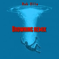 Drowning  Rob Ello Remix