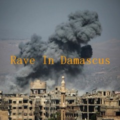 Rave In Damascus