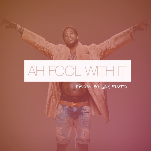 Ah Fool With It (Prod. By Jay Pluto)