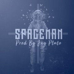 Spaceman (Prod. By Jay Pluto)