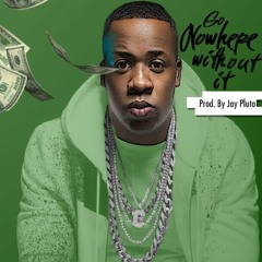 Go Nowhere Without It (Prod. By Jay Pluto)