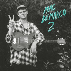 Freaking Out The Neighborhood - Mac Demarco (Slowed)