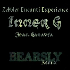 Zebbler Encanti Experience - Inner G (BEARSLY Remix)