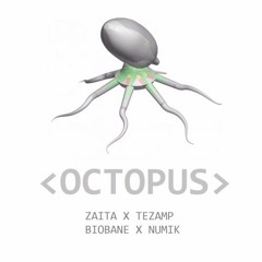 Tezamp X Zaita X Biobane X Numik - Octopus ( free download)