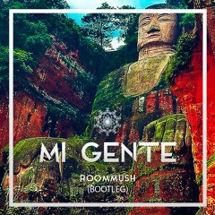 J Balvin, Willy William - Mi Gente (RoomMush Bootleg)*FREE DOWNLOAD*