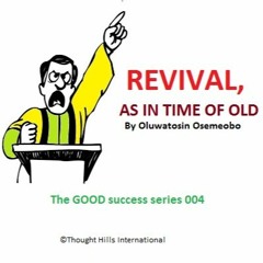 Revival, as in the time of Old by Tosin Osemeobo