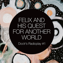 Felix And Hist Quest For Another World