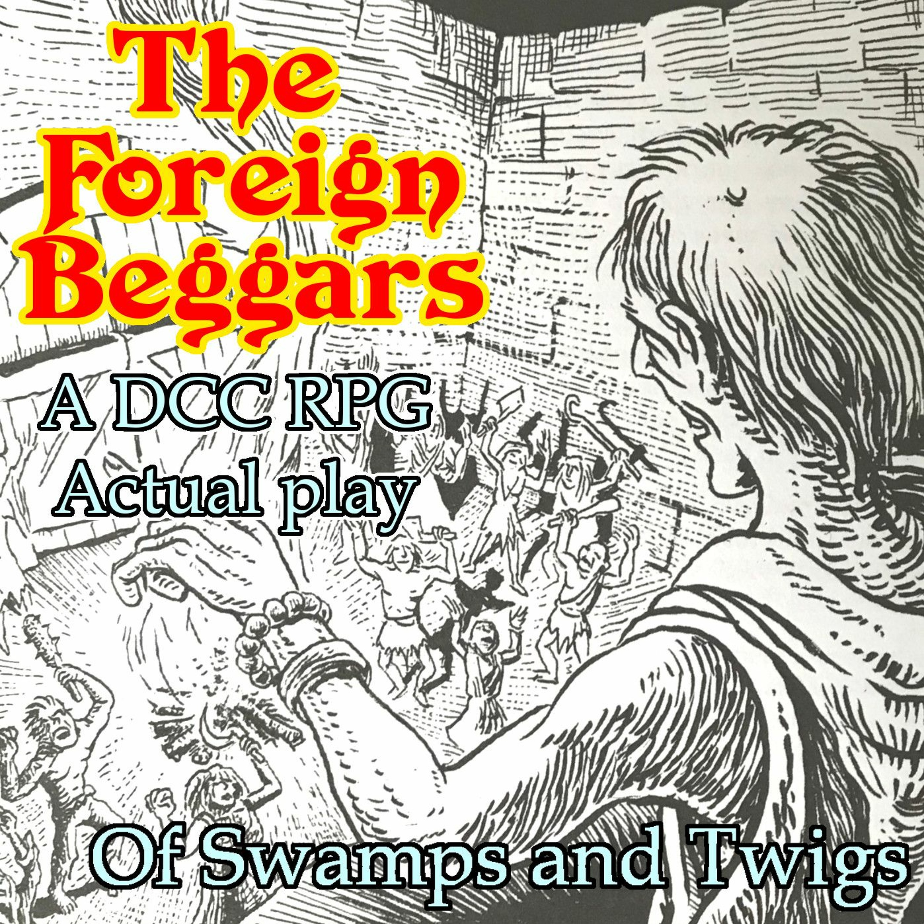 The Foreign Beggars 03 - Of Swamps & Twigs (DCC RPG Actual Play)