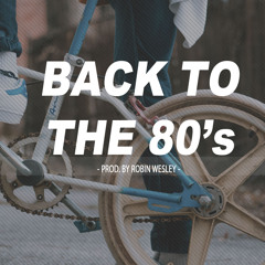 Old Skool 80s R&B Instrumental x "Back To The 80s" (Prod. by Robin Wesley)
