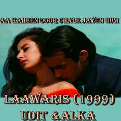 Aa Kahin Door Chale Jayen Hum (Laawaris 1999) 21122017