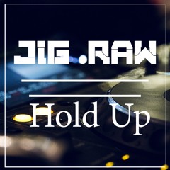 Jig Raw - Hold Up (Radio Cut)[HQ Free Release]