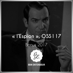 Bon Entendeur : "l'Espion", OSS 117, Mixtape Bonus