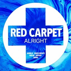 FREE DOWNLOAD: Red Carpet - Alright (Kamilo Sanclemente & Golan Zocher Unofficial Remix)