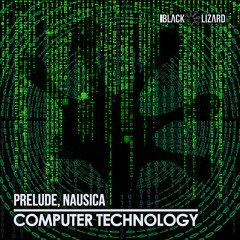Prelude, Nausica - Computer Technology [OUT NOW on Beatport]
