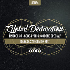 Global Dedication - Episode 34 #GD34 "This Coone (2016 - 2017)Special"