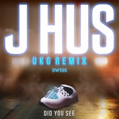 DID YOU SEE  - (J HUS) UKG REMIX