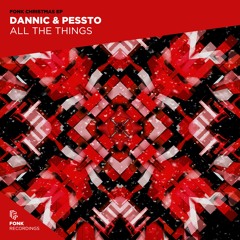 Dannic & Pessto - All The Things [FREE DOWNLOAD]
