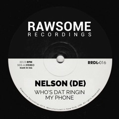 Nelson (DE) - Who's Dat Ringin My Phone [RRDL-016]