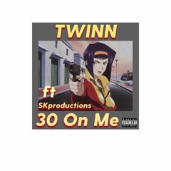 30 On me -  Twin x S.k