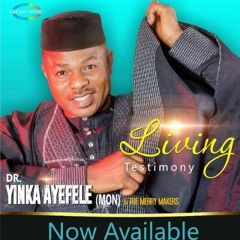 Yinka Ayefele - Living Testimony