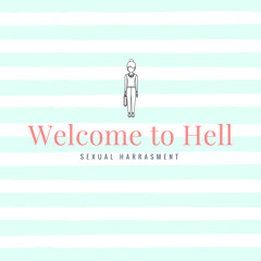 1. Sexual Harrasment: Welcome to Hell