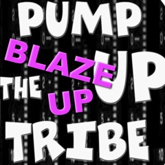 Blaze Up (Pump Up The Tribe 04) #FreeDownload