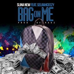 Slina Feat. Selrahceezy - Bag On Me (explicit)